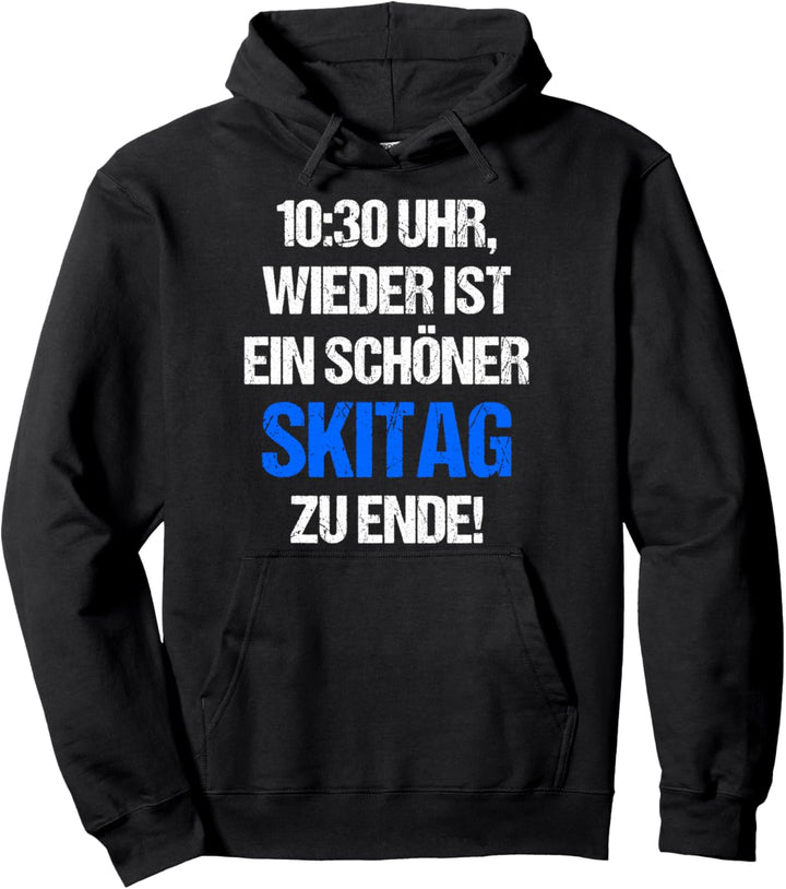 10:30 Uhr wieder ist ein schöner Skitag zu Ende Skiurlaub Pullover Hoodie