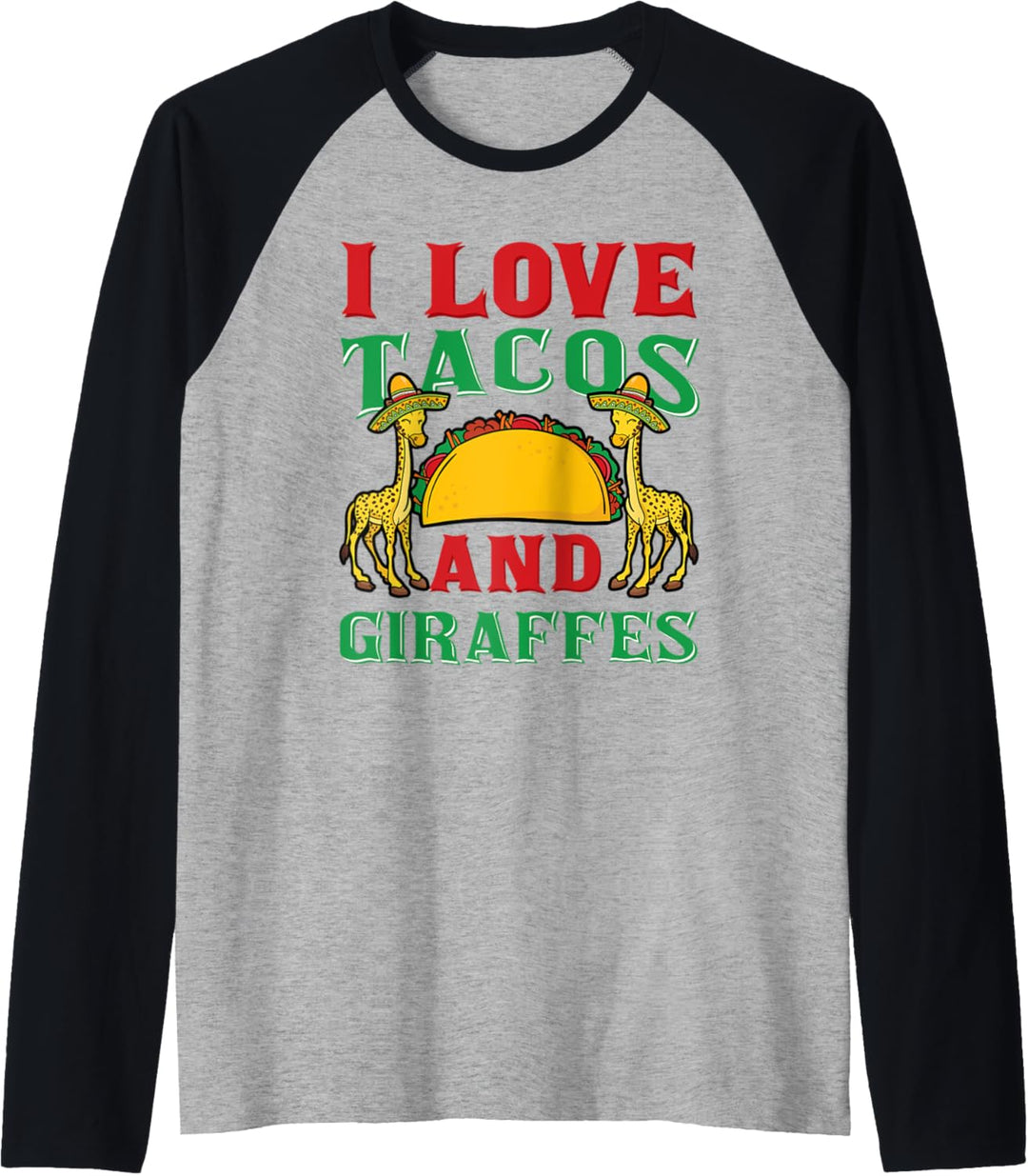 I Love Tacos And Giraffes Cinco de Mayo Mexikanisches Essen Raglan