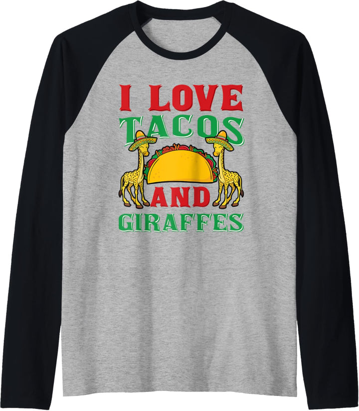 I Love Tacos And Giraffes Cinco de Mayo Mexikanisches Essen Raglan