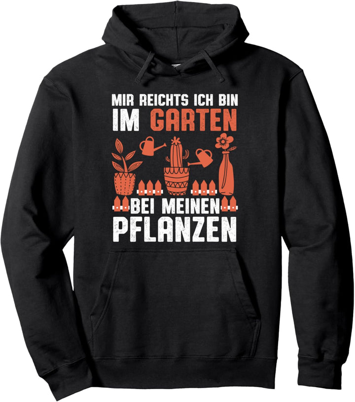 Gärtner mir reichts ich bin im Garten bei meinen Pflanzen Pullover Hoodie