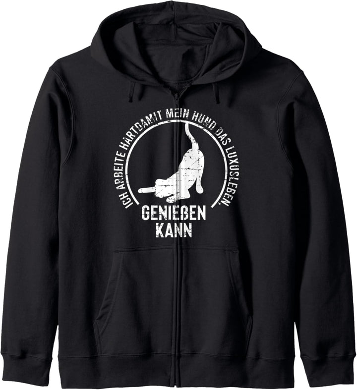 Ich arbeite hart, damit mein Hund Luxusleben geniessen kann Kapuzenjacke
