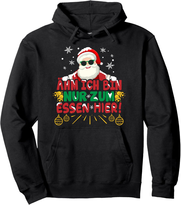 Weihnachtsmann Ich bin nur zum essen hier Pullover Hoodie