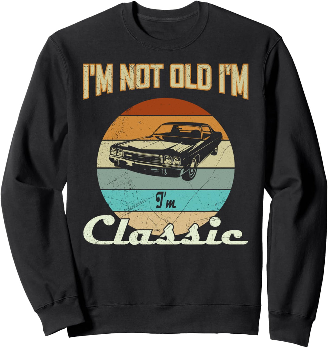 I'm Not Old I'm Classic Lustige Auto-Grafik für Herren und Damen Sweatshirt