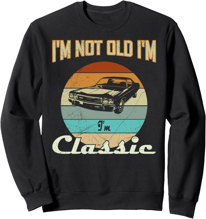 I'm Not Old I'm Classic Lustige Auto-Grafik für Herren und Damen Sweatshirt