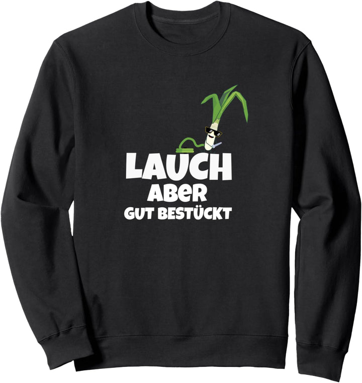 Lauch aber gut bestückt - Lustiges Fitness Sport Design Sweatshirt