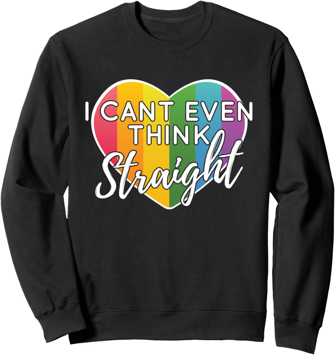 LGBTQ Rainbow I Can't Even Think Straight Gay Pride Sweatshirt