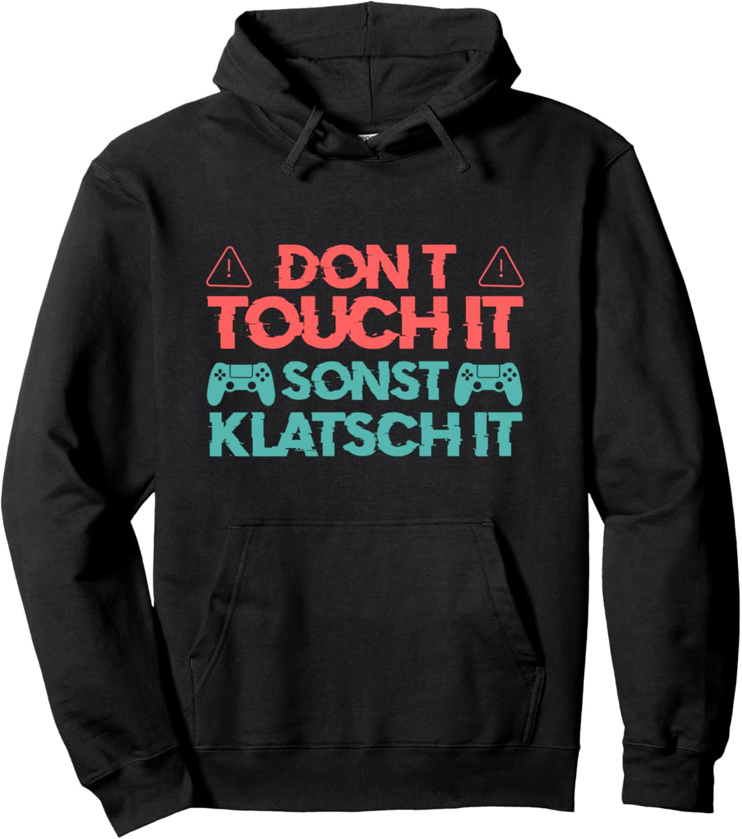 Don't Touch It Sonst Klatsch It Gamer Pullover Hoodie