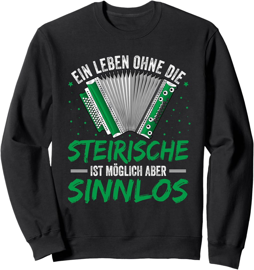 Leben ohne Steirische Harmonika Steiermark Akkordeon Sweatshirt