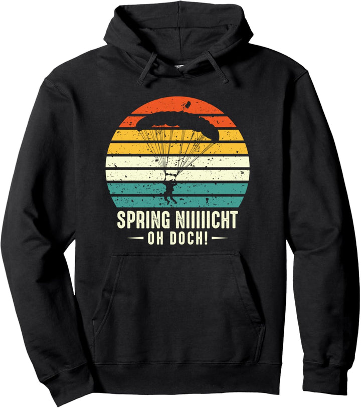 Fallschirm Fallschirmspringer Spring Nicht Geschenk Pullover Hoodie