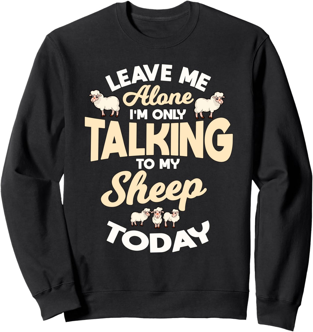 Ich spreche heute nur mit Schafe Schäfer Sachen Schaf Sweatshirt