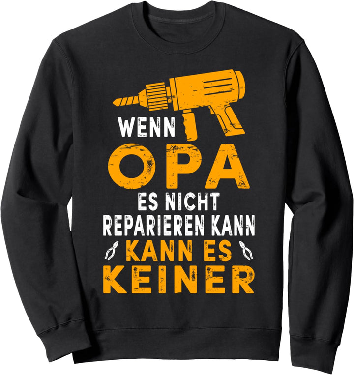 Wenn Opa es nicht Reparieren Kann Lustiges Opa Geschenk Sweatshirt
