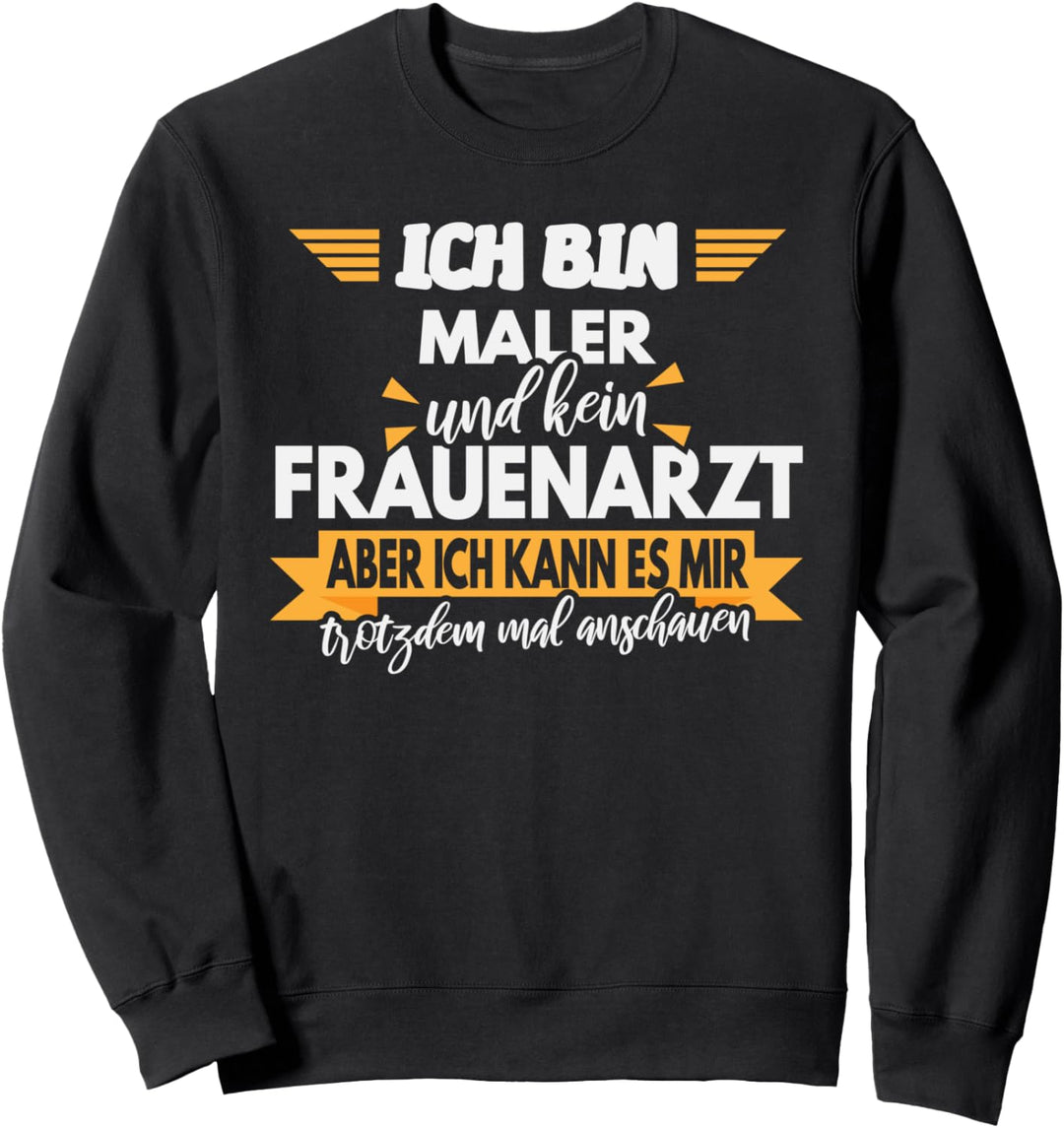 Maler Geschenk, Lustiger Spruch, Herren, Mann Sweatshirt