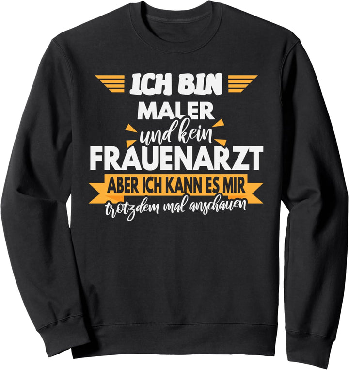 Maler Geschenk, Lustiger Spruch, Herren, Mann Sweatshirt