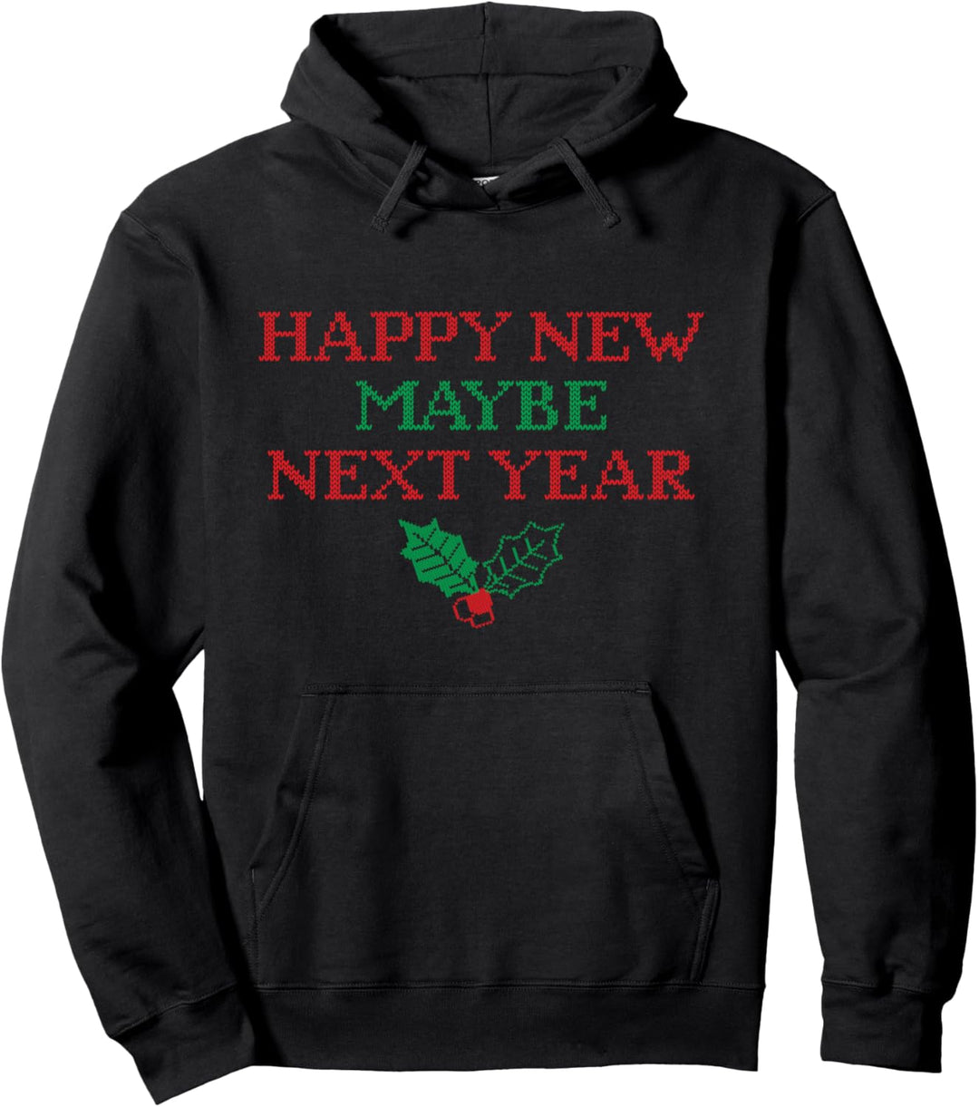 Happy new maybe next year funny new year's 2021 gift Pullover Hoodie