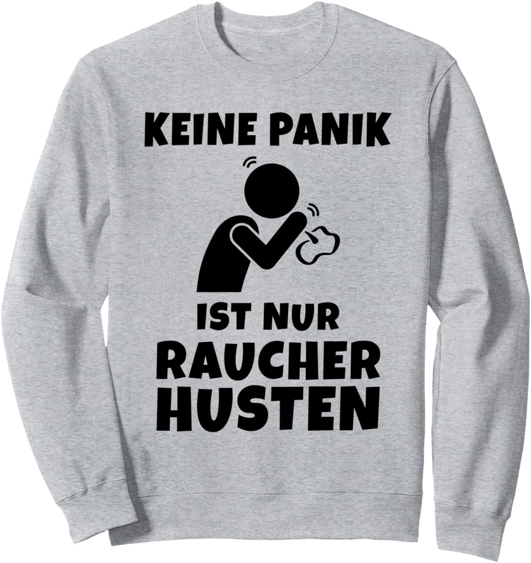 Keine Panik ist nur Raucherhusten Kettenraucher Rauchen Sweatshirt