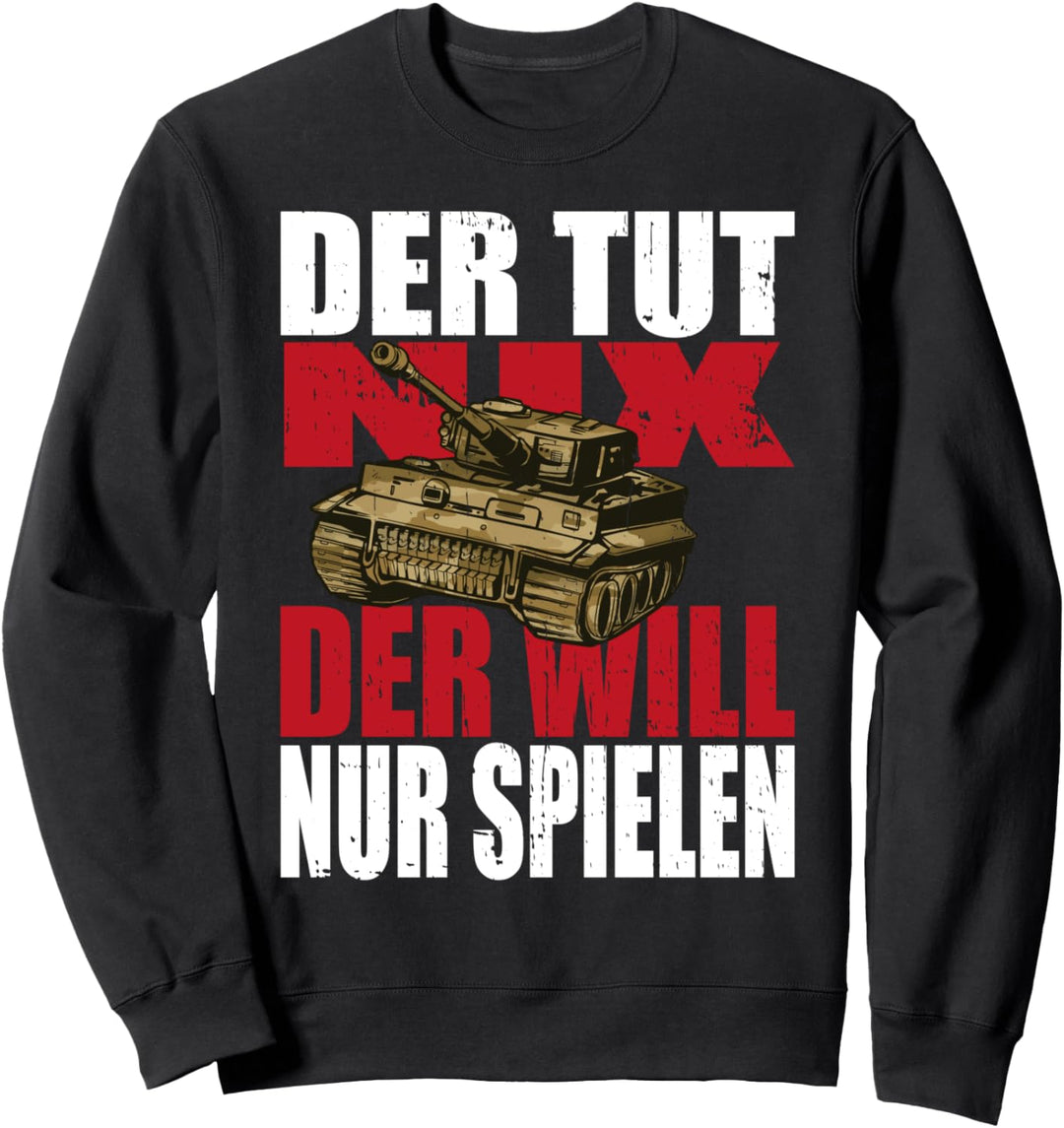 Der tut Nix der will nur Spielen Panzer Sweatshirt