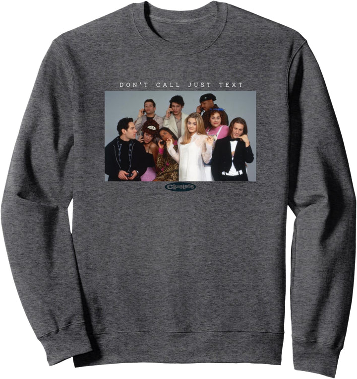 Clueless Don't Call Just Text Group Shot Sweatshirt