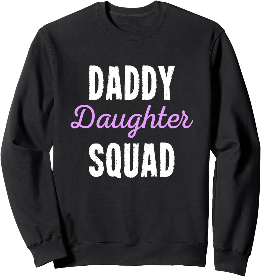 Daddy Daughter Squad Sweatshirt