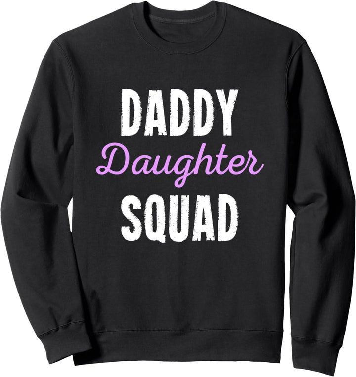 Daddy Daughter Squad Sweatshirt