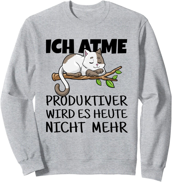 Ich atme produktiver wird es nicht mehr - süsse Katze Sweatshirt