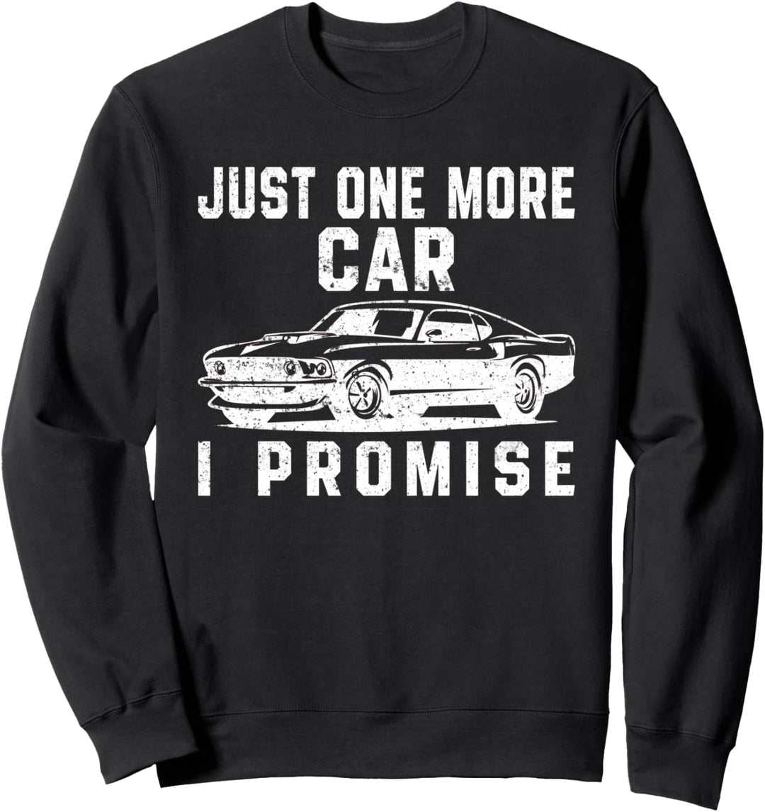 Nur noch ein Auto, das ich verspreche Lustiger Sweatshirt