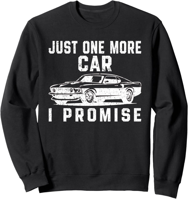 Nur noch ein Auto, das ich verspreche Lustiger Sweatshirt