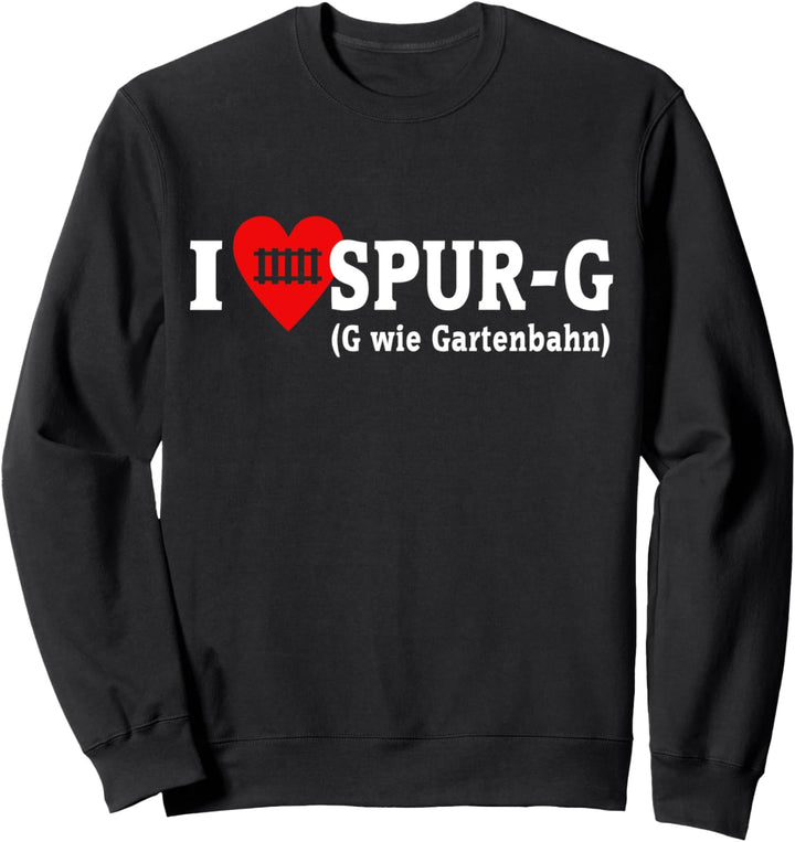 Gartenbahn Dampflok Geschenk Modelleisenbahn Spruch Spur-G Sweatshirt