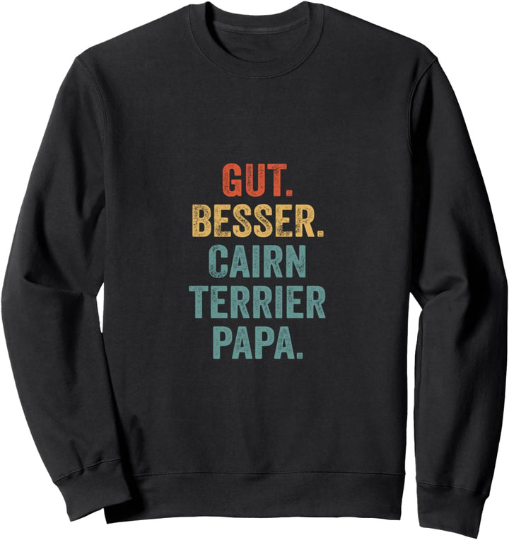 Gut besser Cairn Terrier Papa Sweatshirt