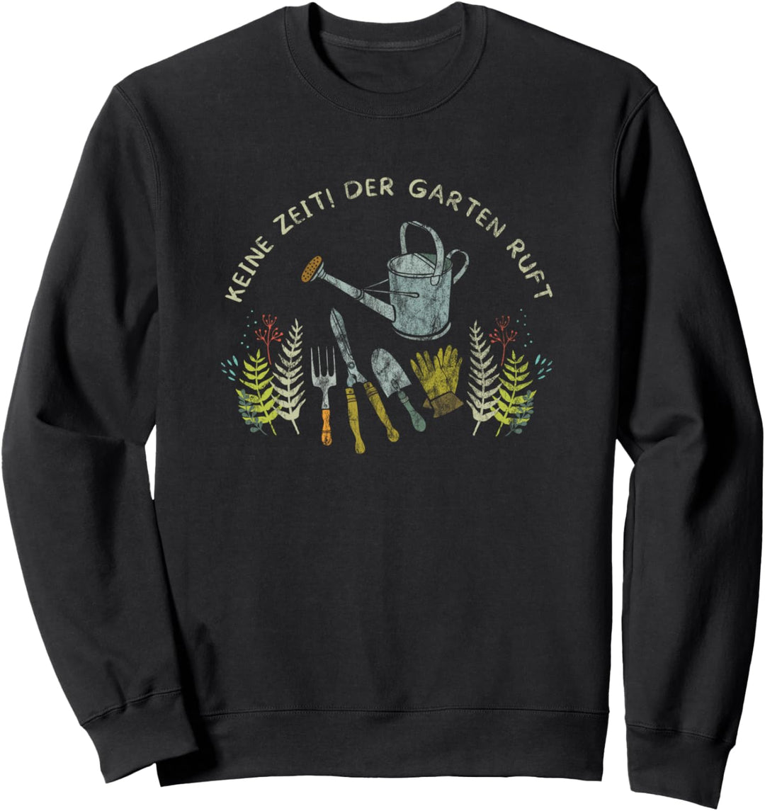 Keine Zeit Der Garten Ruft Für Gärtner Sweatshirt