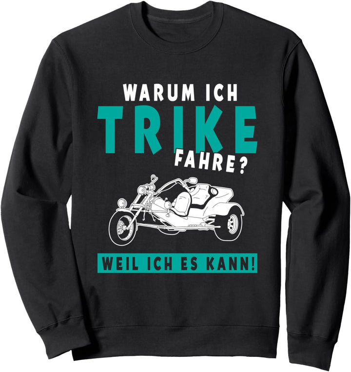 Warum Ich Trike Fahre Weil Ich Es Kann Triker Motorrad Sweatshirt
