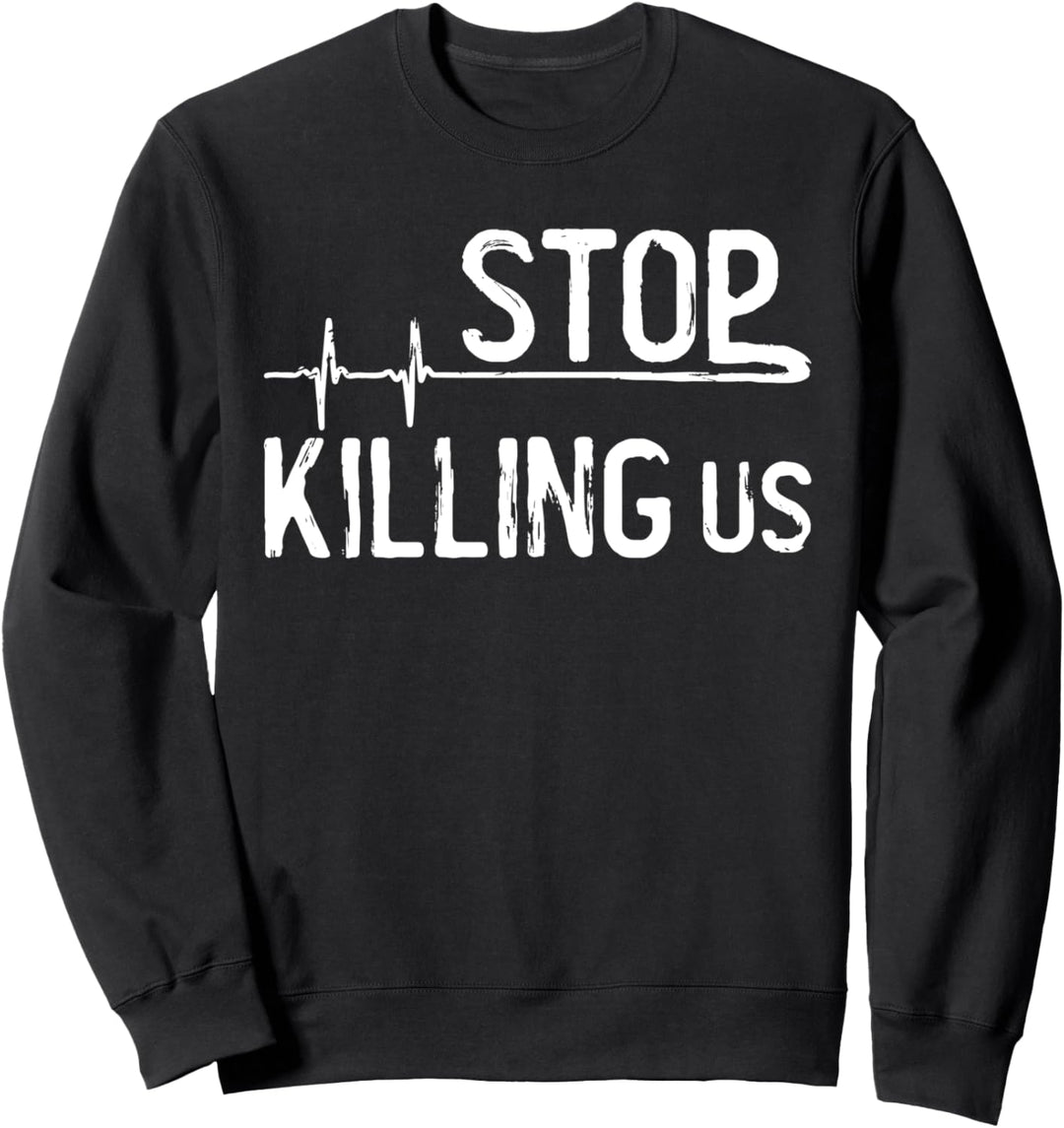 Hör auf uns zu töten Schwarze Leben sind wichtig Sweatshirt