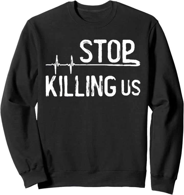 Hör auf uns zu töten Schwarze Leben sind wichtig Sweatshirt