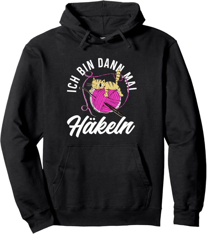 Ich Bin Dann Mal Häkeln Lustiges Häkeln Pullover Hoodie