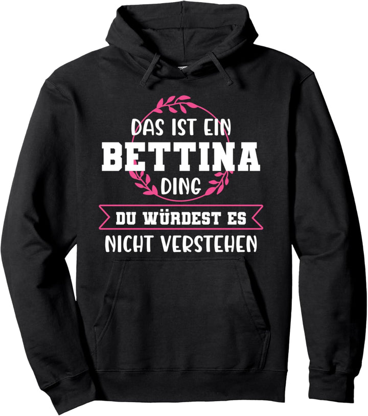 Bettina Namensshirt mit lustigem Spruch Pullover Hoodie
