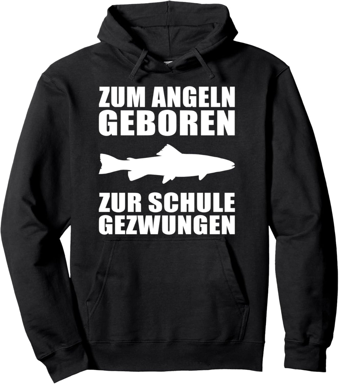 Zum Angeln geboren zur Schule gezwungen Angler Design Pullover Hoodie