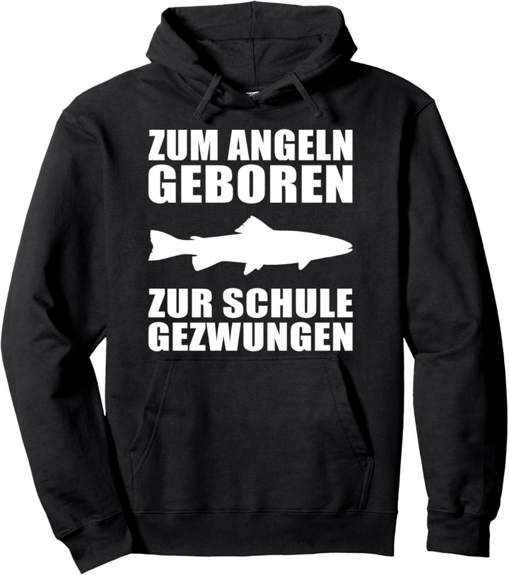 Zum Angeln geboren zur Schule gezwungen Angler Design Pullover Hoodie