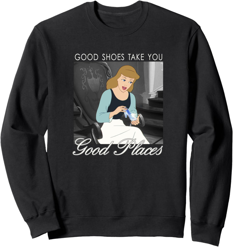 Disney Cinderella Good Shoes Take You Good Places Sweatshirt