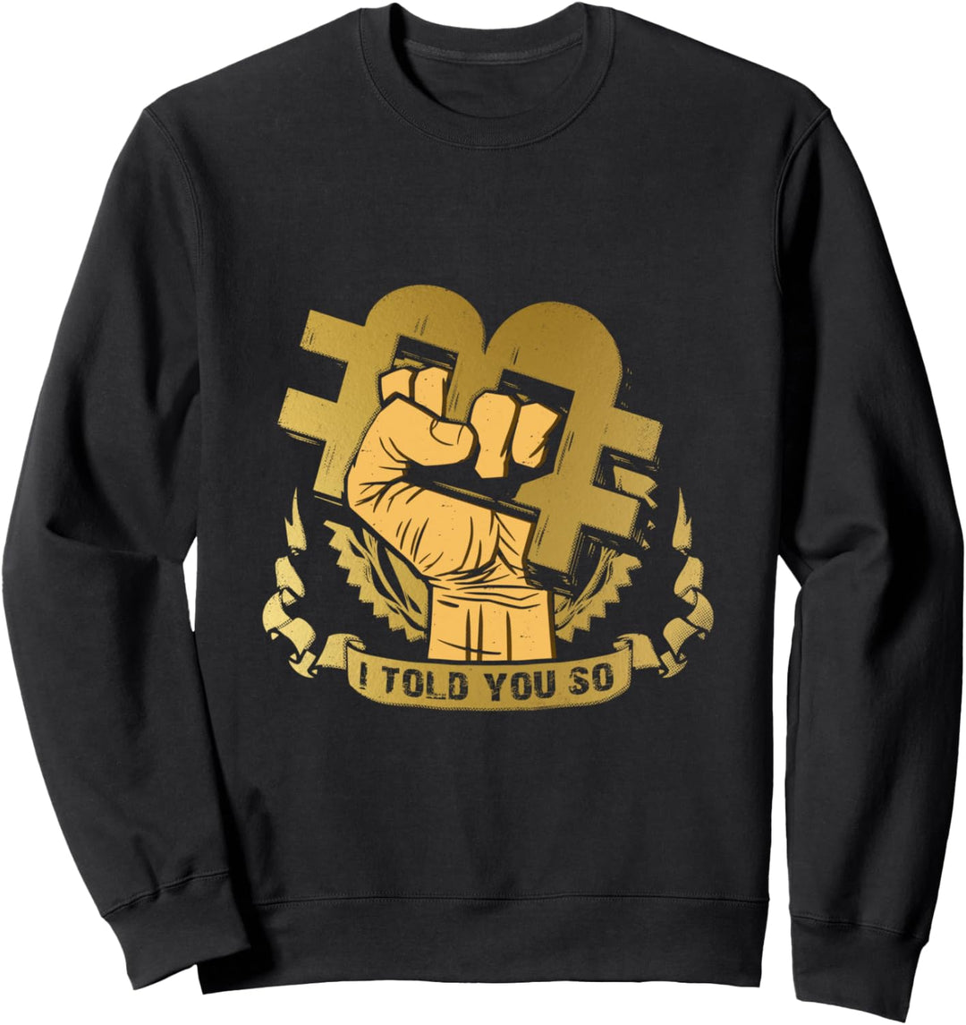 Bitcoin Billionaires Blockchain - I Told You So Sweatshirt