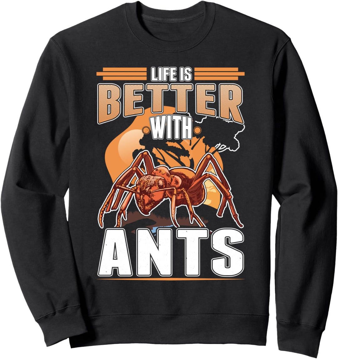 Life is better with ants Ameisen Ameisenhaufen Ameise Sweatshirt