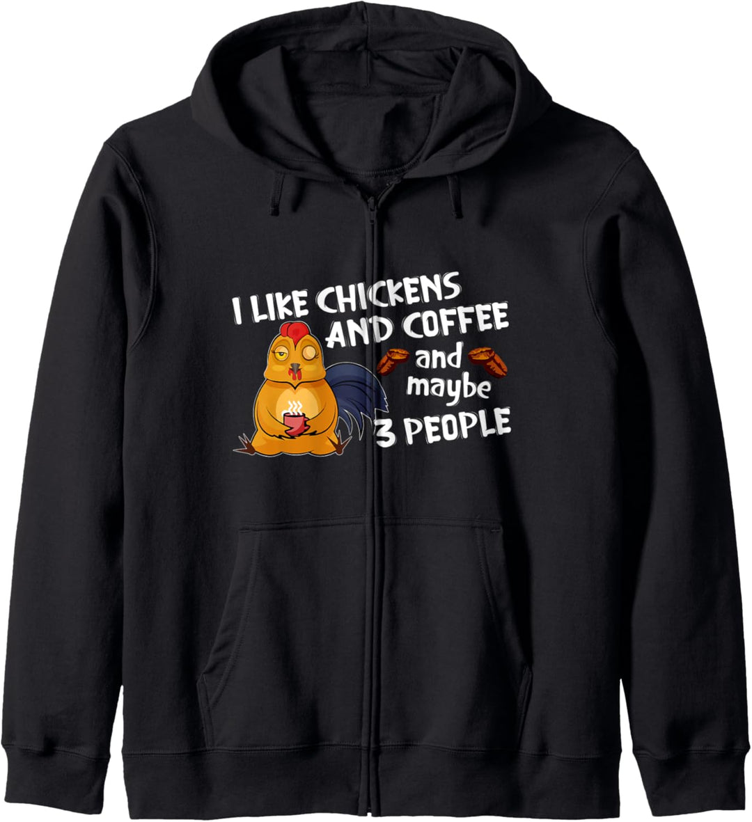 Ich mag Kaffee und Hühner und vielleicht 3 Leute Kapuzenjacke