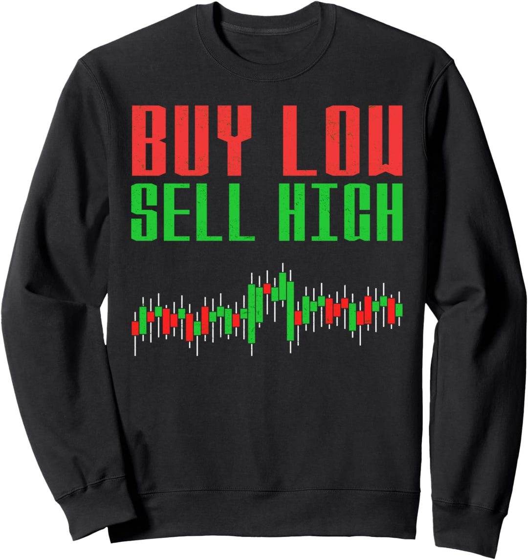 Buy high and sell low - Wall Street Sweatshirt