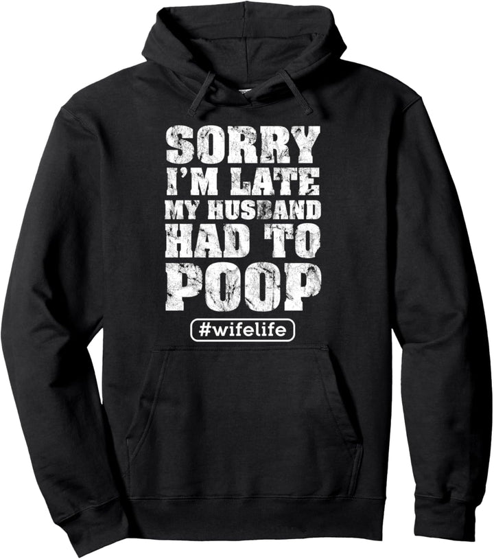 Sorry war zu spät mein Mann musste kacken Lustiges Spass Pullover Hoodie