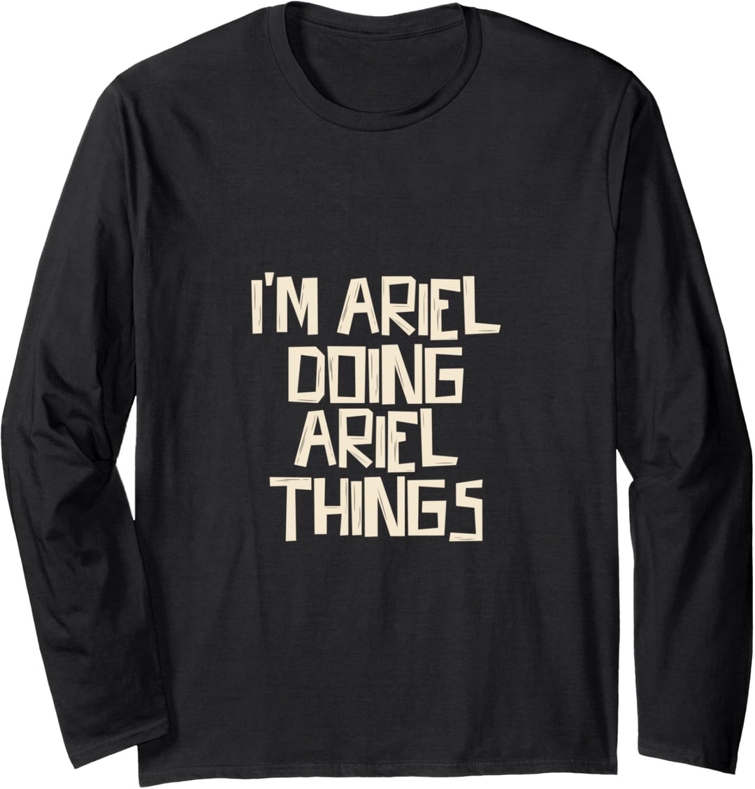 I'm Ariel doing Ariel things Langarmshirt
