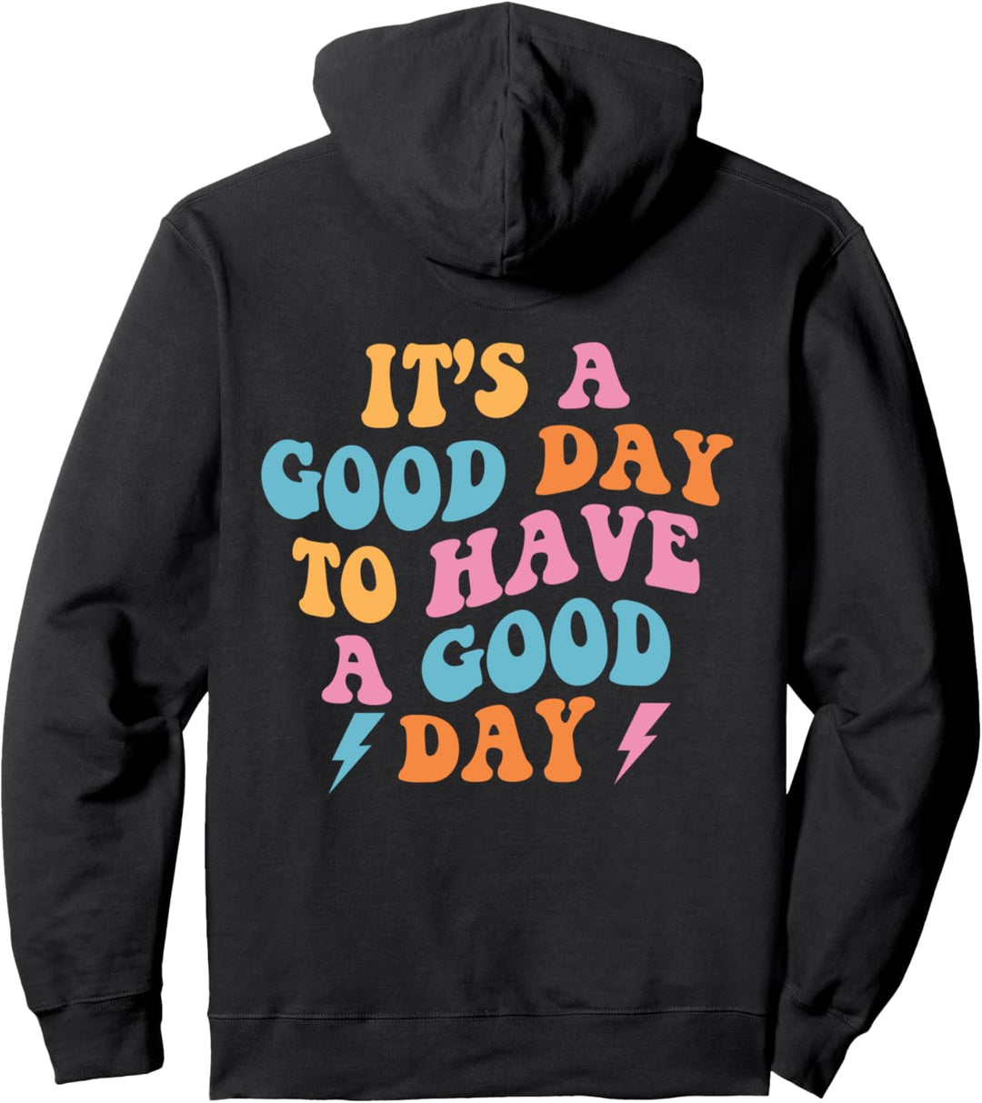 It's a Good Day to Have a Good Day (On Back) Trendy Pullover Hoodie