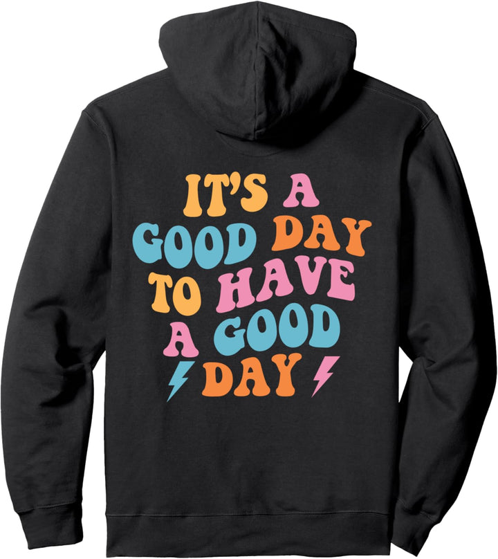 It's a Good Day to Have a Good Day (On Back) Trendy Pullover Hoodie
