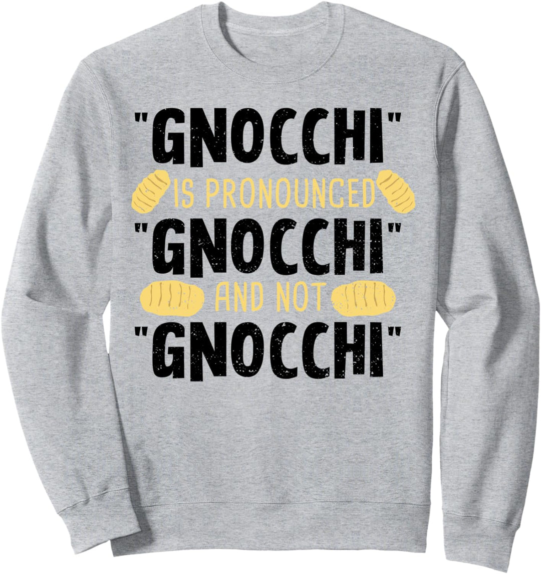 Gnocchi: Gnocchi Is Pronounced Gnocchi - Kochen Sprüche Sweatshirt