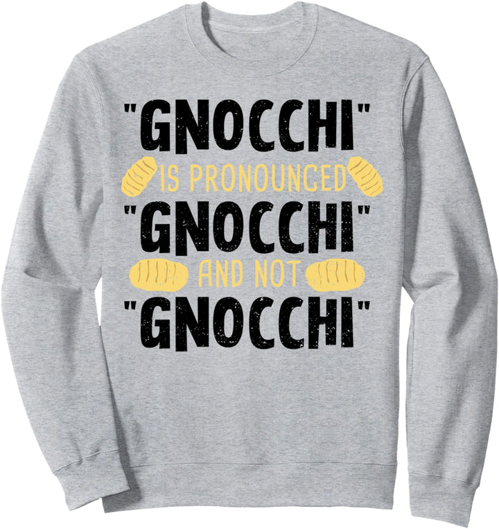 Gnocchi: Gnocchi Is Pronounced Gnocchi - Kochen Sprüche Sweatshirt