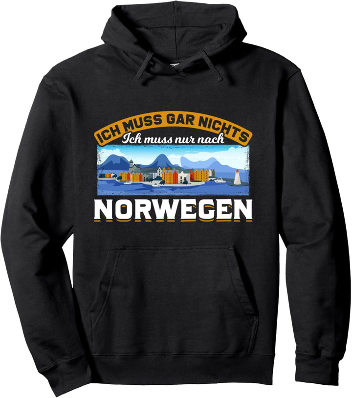 Ich muss gar nichts ich muss nur nach Norwegen Pullover Hoodie