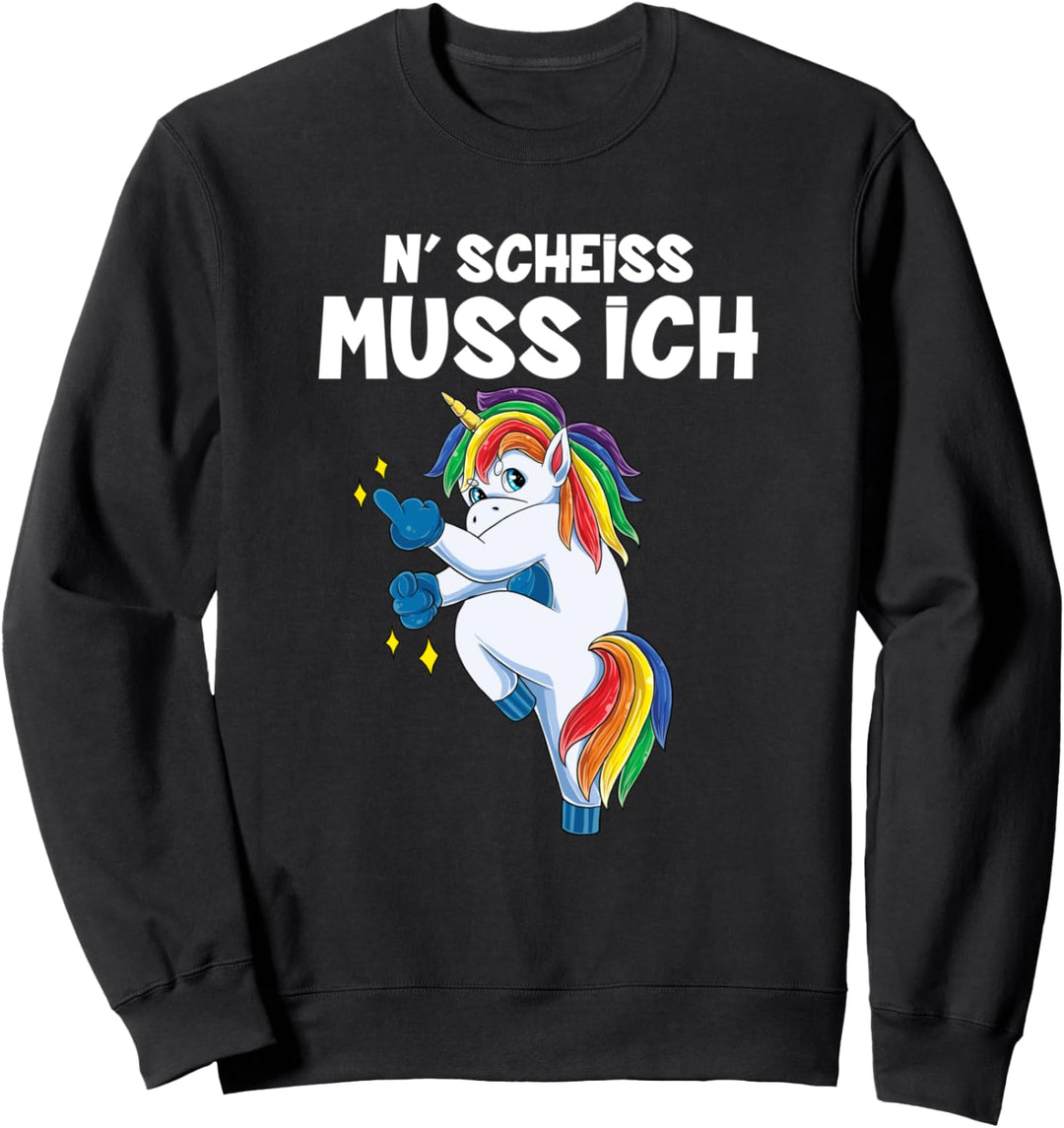 N' Scheiss muss ich Lustiger Einhorn Spruch Frauen Unicorn Sweatshirt