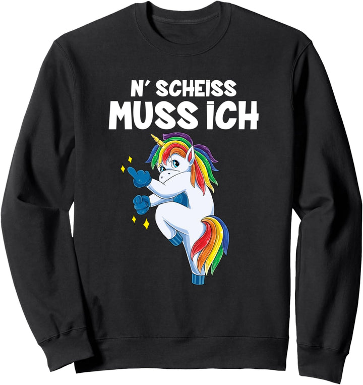 N' Scheiss muss ich Lustiger Einhorn Spruch Frauen Unicorn Sweatshirt
